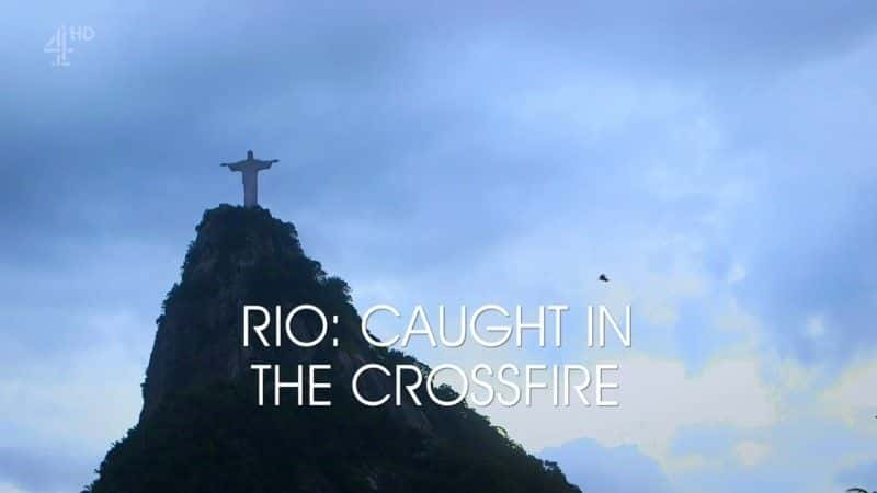 纪录片《里约热内卢：陷入交火 Rio: Caught in the Crossfire》[无字][BT][DVD]资源下载