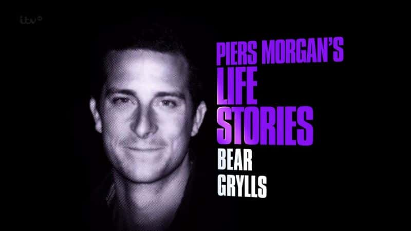 纪录片《皮尔斯·摩根的人生故事：贝尔·格里尔斯 Piers Morgans Life Stories: Bear Grylls》[无字] [BT][DVD画质]资源下载