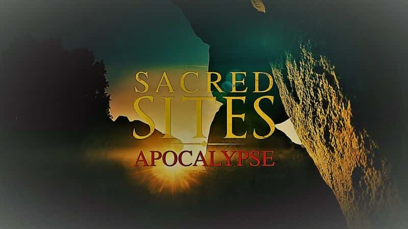 ¼Ƭʥϵ 2  8 ֣ʾ¼ Sacred Sites Series 2 Part 8: Apocalypse1080P-Ļ/Ļ