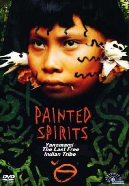 ¼Ƭ꣺ŵһɵӡڰ Painted Spirits: Yanomami The Last Free Indian TribeĻ/Ļ