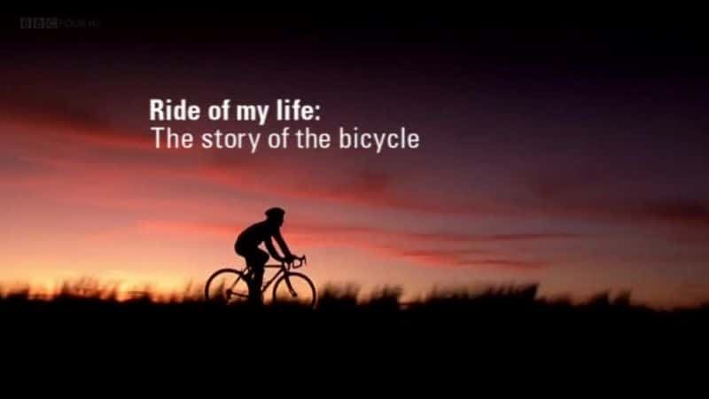 纪录片《我一生的骑行：自行车的故事 Ride of My Life: The Story of the Bicycle》[无字][BT][DVD]资源下载