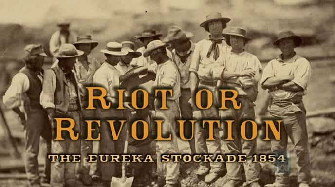 纪录片《暴乱还是革命——尤里卡栅栏 Riot or Revolution - The Eureka Stockade》全1集[历史][无字幕][1080P][AVI][BT][资源下载]