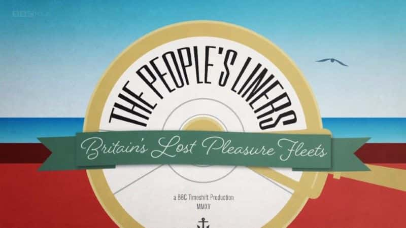 ¼Ƭ֣Ӣʧֽ (BBC) The People's Liners: Britain's Lost Pleasure Fleets (BBC)1080Pȫ1-Ļ/Ļ