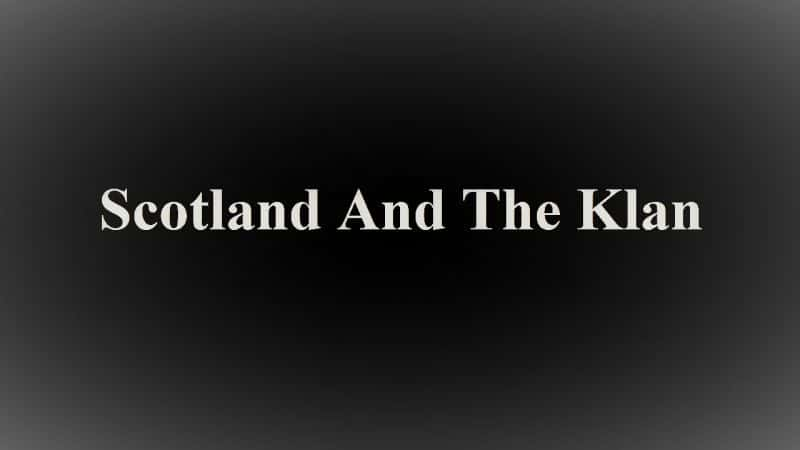 ¼ƬոK Scotland and the KlanĻ/Ļ