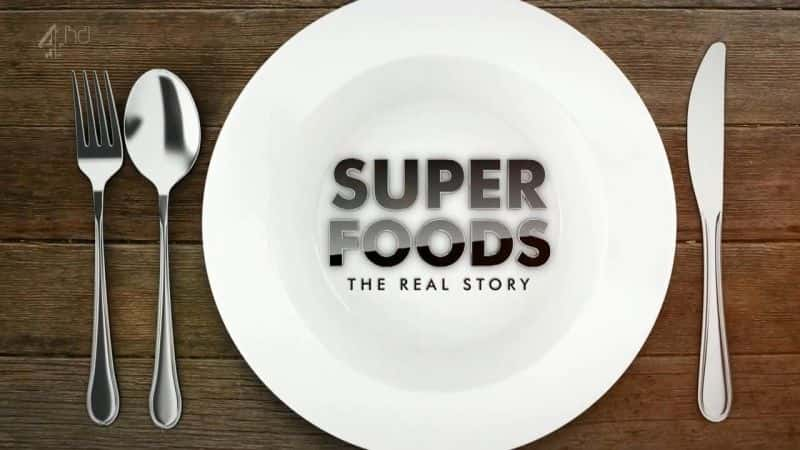 纪录片《超级食物：真实故事系列 1 Superfoods: The Real Story Series 1》[无字][BT][1080P]资源下载