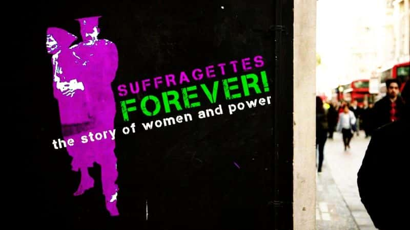 纪录片《永远的妇女参政论者！女性与权力的故事 Suffragettes Forever! the Story of Women and Power》[无字][BT][1080P]资源下载