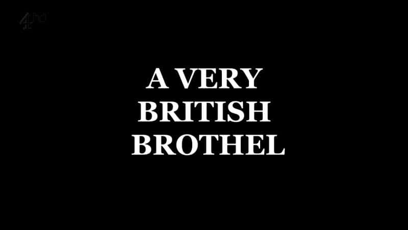 纪录片《非常英国的妓院 A Very British Brothel》[无字] [BT][DVD画质]资源下载