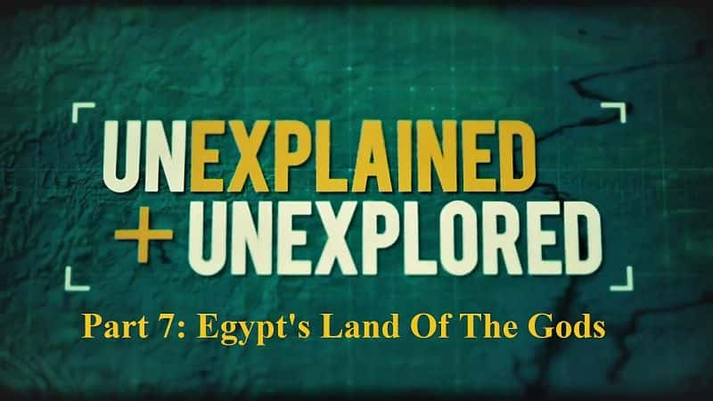 纪录片《未解释和未探索系列 1 第 7 部分：埃及众神的土地 Unexplained and Unexplored Series 1 Part 7: Egypts Land of the Gods》[无字][BT][720P]资源下载