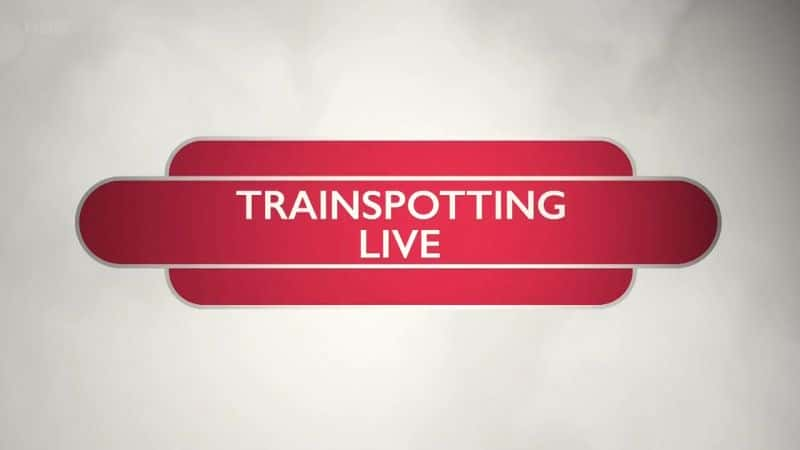 纪录片《猜火车现场：系列 1 Trainspotting Live: Series 1》[无字][BT][DVD]资源下载