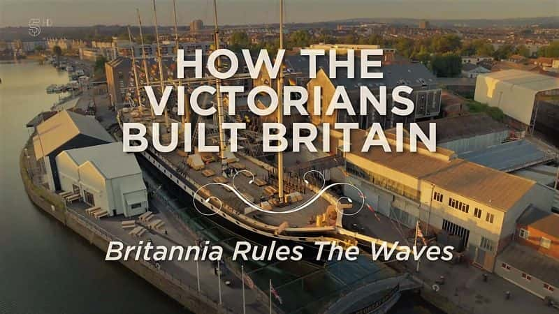 ¼ƬάʱνӢϵ 2 2  еͳκ How the Victorians Built Britain Series 2: Part 2 Britannia Rules the Waves1080P-Ļ/Ļ