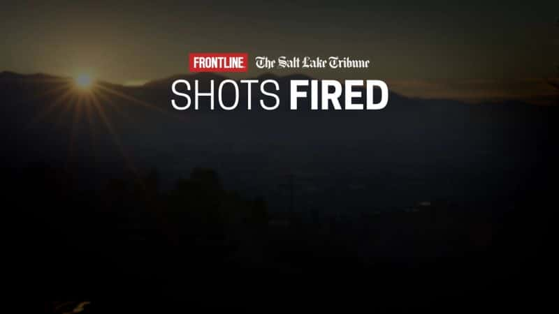 纪录片《射门次数 - 犹他州 Shots Fired - Utah》[无字][BT][1080P]资源下载