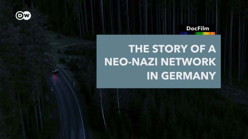 纪录片《德国新纳粹网络的故事 The Story of a Neo-Nazi Network in Germany》[无字][BT][720P]资源下载