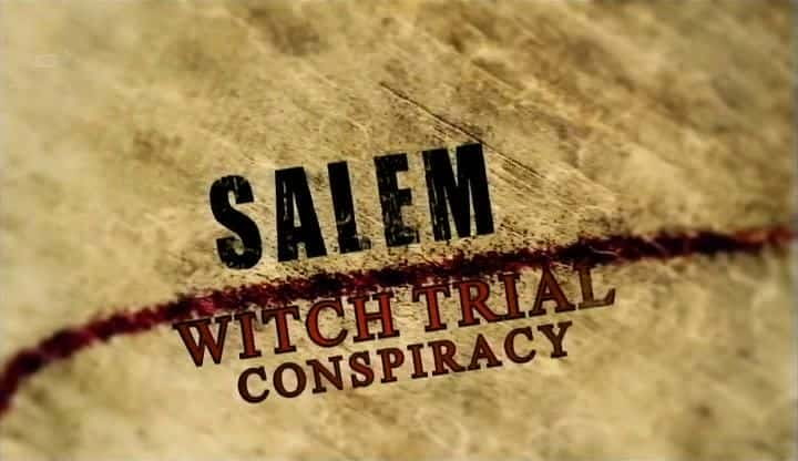 纪录片《塞勒姆女巫审判阴谋 Salem Witch Trial Conspiracy》[无字][BT][720P]资源下载