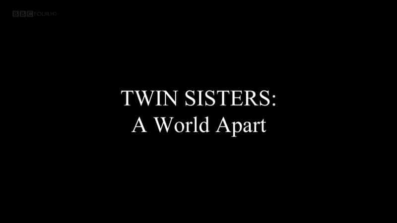 纪录片《双胞胎姐妹：天壤之别高清电视 Twin Sisters: A World Apart HDTV》[无字][BT][DVD]资源下载