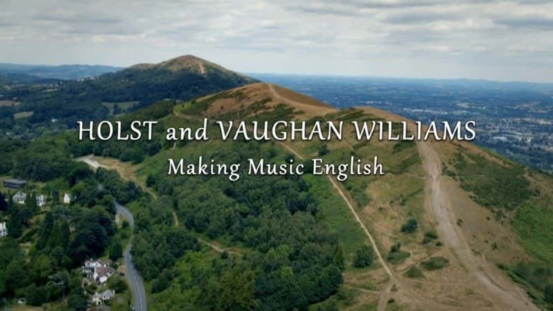 ¼Ƭ˹غֶķ˹Ӣ Holst and Vaughan Williams: Making Music English1080P-Ļ/Ļ