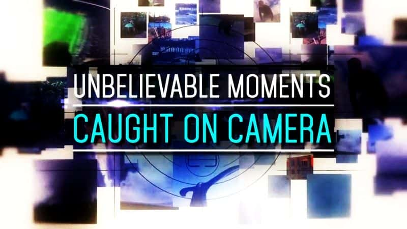 纪录片《难以置信的时刻：镜头捕捉到的系列 1 Unbelievable Moments: Caught on Camera Series 1》[无字][BT][720P]资源下载