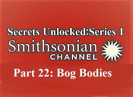 纪录片《揭开秘密：系列 1 第 22 部分 沼泽尸体 Secrets Unlocked: Series 1 Part 22 Bog Bodies》[无字][BT][1080P]资源下载