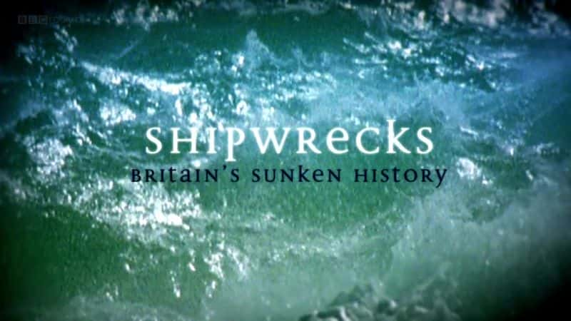 ¼ƬӢĳûʷ Shipwrecks: Britain's Sunken Historyȫ3-Ļ/Ļ