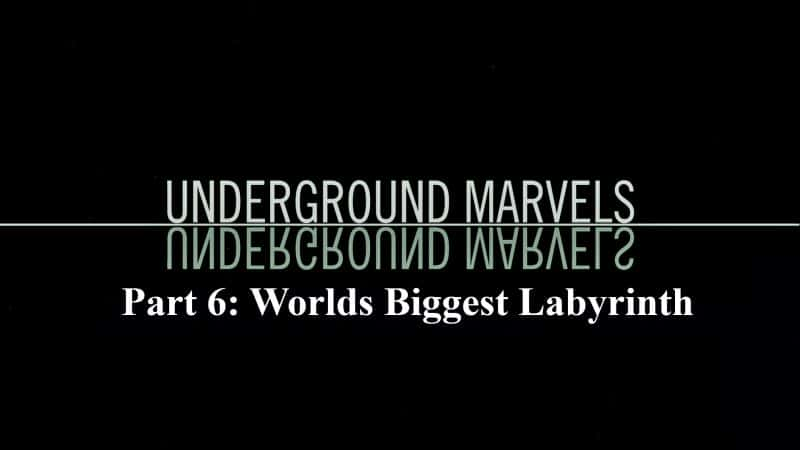 纪录片《地下奇迹系列 1 第 6 部分：世界上最大的迷宫 Underground Marvels Series 1 Part 6: Worlds Biggest Labyrinth》[无字][BT][720P]资源下载