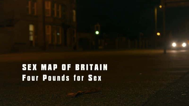 纪录片《英国性爱地图系列1：四磅性爱 Sex Map of Britain Series 1: Four Pounds for Sex》[无字][BT][1080P]资源下载