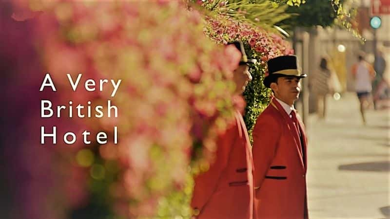 纪录片《非常英式的酒店 A Very British Hotel》[无字][BT][720P]资源下载