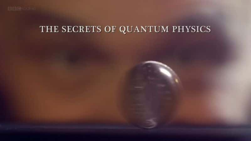 纪录片《量子物理学的秘密 The Secrets of Quantum Physics》[无字][BT][1080P]资源下载