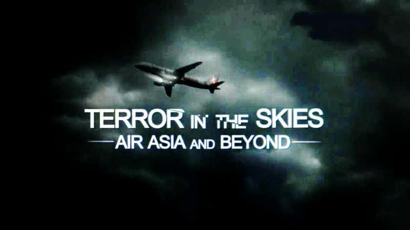 纪录片《天空中的恐怖：亚航及其他航空公司 Terror in the Skies: AirAsia and Beyond》[无字][BT][720P]资源下载