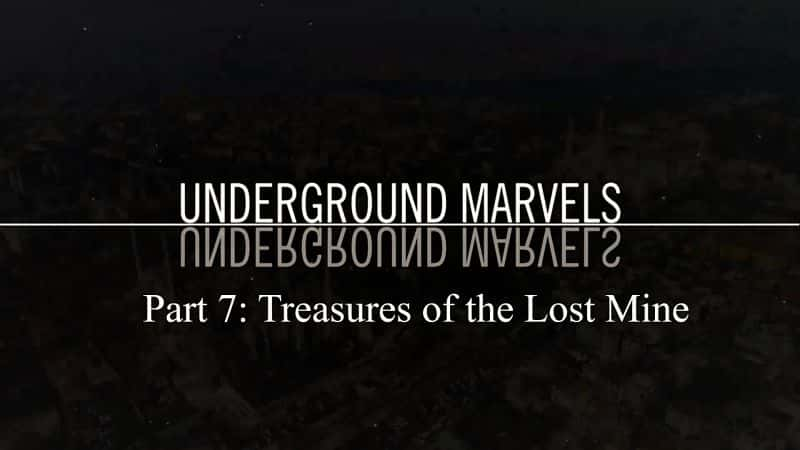 纪录片《地下奇迹系列 1 第 7 部分：失落矿井的宝藏 Underground Marvels Series 1 Part 7: Treasures of the Lost Mine》[无字][BT][720P]资源下载