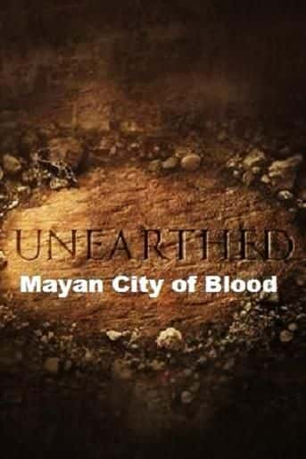 纪录片《出土：玛雅血城 Unearthed: Mayan City of Blood》[无字][BT][720P]资源下载