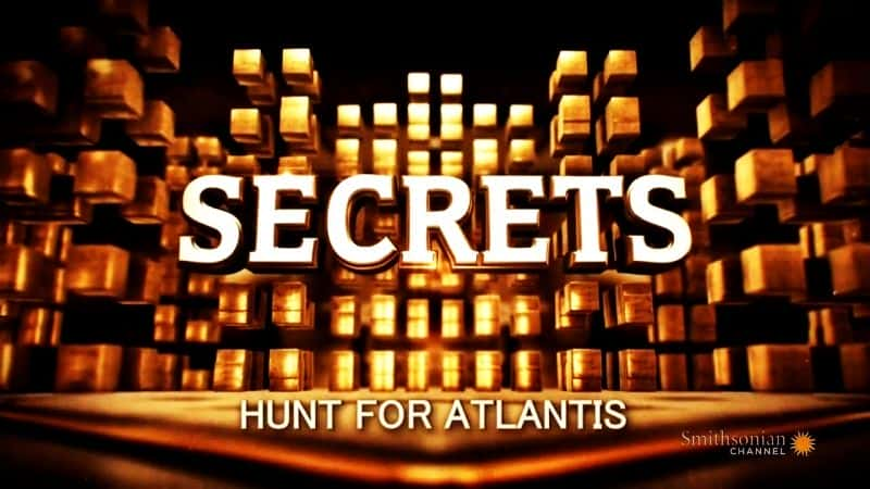 纪录片《秘密：寻找亚特兰蒂斯 Secrets: Hunt for Atlantis》[无字][BT][1080P][720P]双画质资源下载