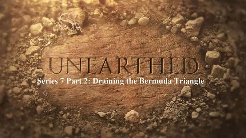 纪录片《出土系列 7 第 2 部分：百慕大三角的排水 Unearthed Series 7 Part 2: Draining the Bermuda Triangle》[无字][BT][1080P]资源下载