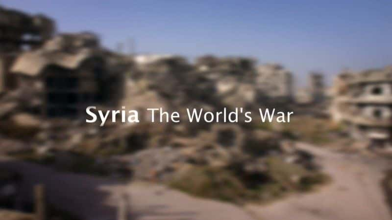 纪录片《叙利亚：世界大战 Syria: The World's War》[无字][BT][720P]资源下载