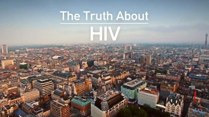 纪录片《关于艾滋病毒的真相 The Truth about HIV》[无字][BT][720P]资源下载