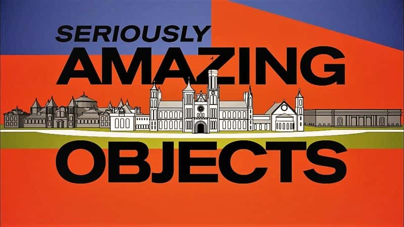 纪录片《真正令人惊奇的物体：系列 1 Seriously Amazing Objects: Series 1》[无字][BT][1080P][720P]双画质资源下载