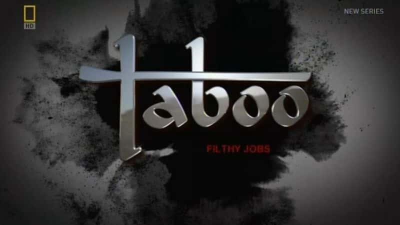 纪录片《禁忌：肮脏的工作 Taboo: Filthy Jobs》[无字] [BT][DVD画质]资源下载