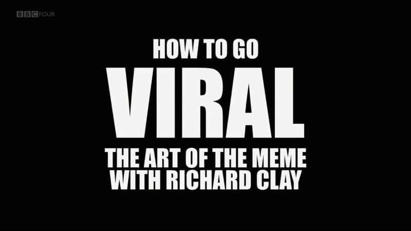 ¼Ƭߺ죺ģ (BBC) How to Go Viral: The Art of the Meme (BBC)Ļ/Ļ