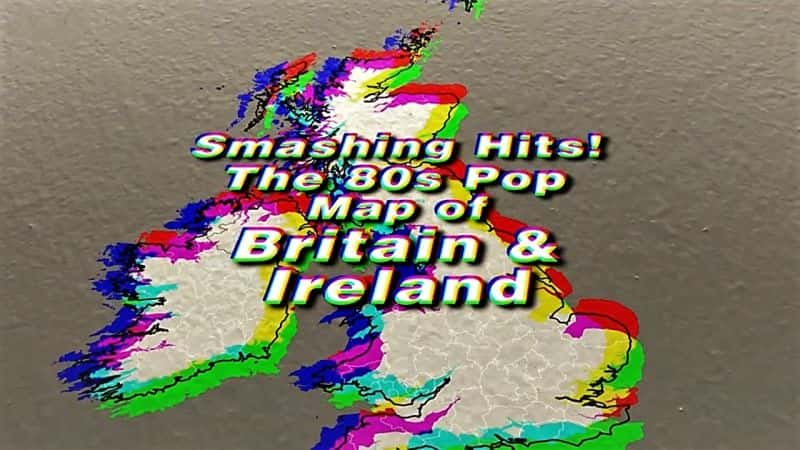 ¼Ƭ䶯һ 80 ӢͰеͼ Smashing Hits ! The 80s Pop Map of Britain and IrelandĻ/Ļ