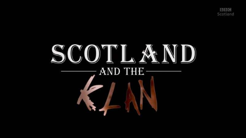 纪录片《苏格兰和三K党（BBC） Scotland and the Klan (BBC)》[无字][BT][1080P]资源下载