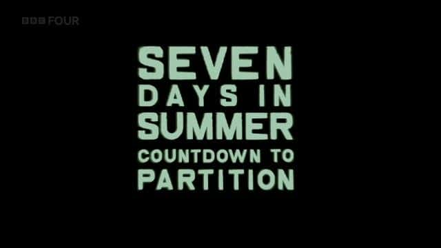 纪录片《夏天的七天：分区倒计时（BBC） Seven Days in Summer: Countdown to Partition (BBC)》[无字] [BT][DVD画质]资源下载