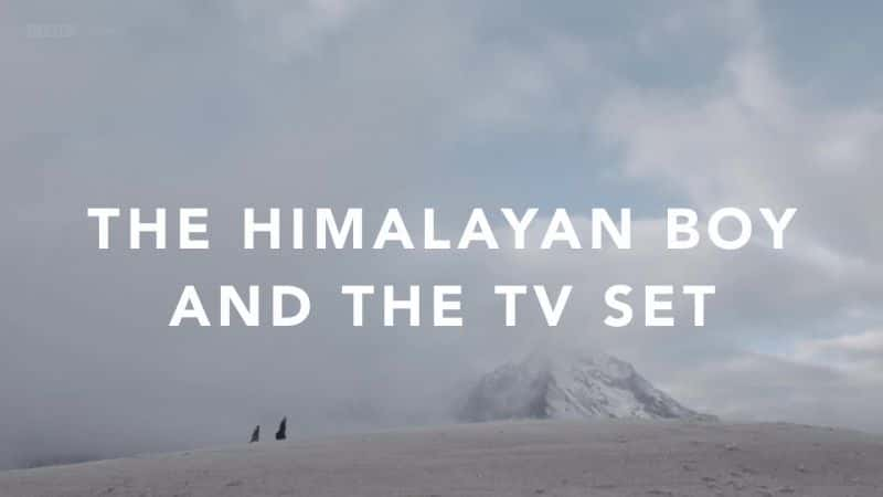 ¼Ƭϲк͵ӻ The Himalayan Boy and the TV SetĻ/Ļ