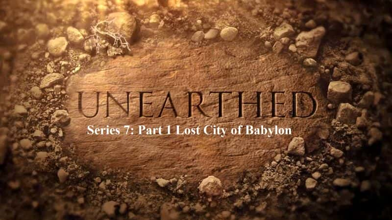 纪录片《出土系列 7：第 1 部分 失落的巴比伦城 Unearthed Series 7: Part 1 Lost City of Babylon》[无字][BT][720P]资源下载