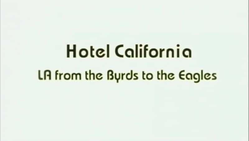 ¼Ƭùݡӷӵӥӵɼ (BBC) Hotel California: L.A. from the Byrds to the Eagles (BBC)Ļ/Ļ