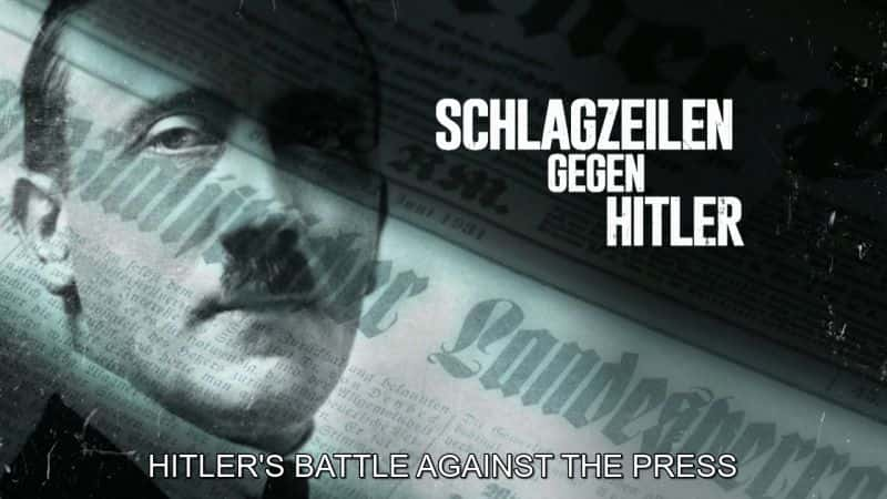 ¼ƬϣýĶ Hitlers Battle Against the PressĻ/Ļ