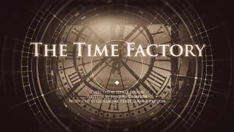 纪录片《时间工厂 The Time Factory》[无字][BT][1080P]资源下载