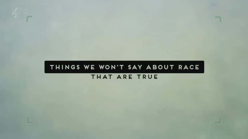 纪录片《关于种族我们不会说的事情：那是真的 Things We Wont Say about Race: that are True》[社会文化][无字幕][720P][MKV][BT][资源下载]