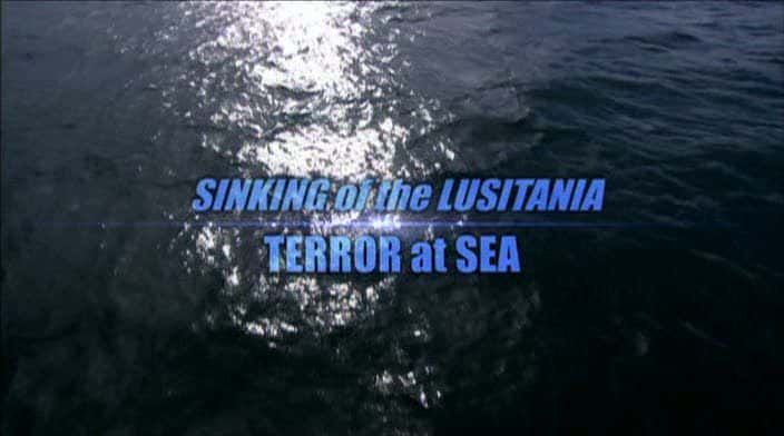 纪录片《卢西塔尼亚号沉没——海上恐怖 Sinking of the Lusitania - Terror at Sea》[无字] [BT][DVD画质]资源下载