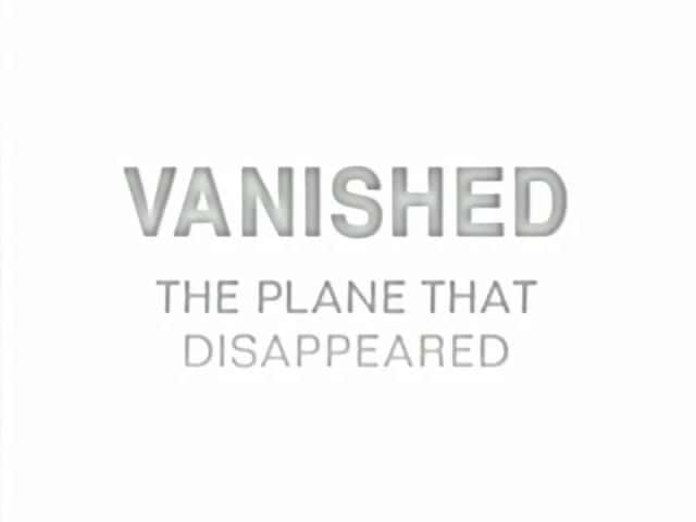 纪录片《消失 - 消失的飞机 Vanished - The Plane that Disappeared》[无字] [BT][DVD画质]资源下载