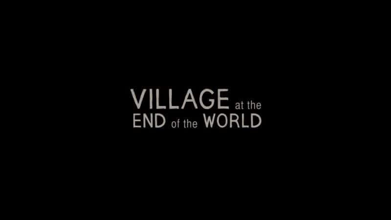 纪录片《世界尽头的村庄 Village at the End of the World》[无字][BT][1080P]资源下载