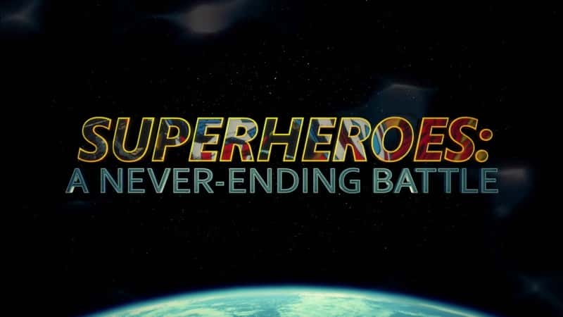 纪录片《超级英雄 - 永无休止的战斗 Superheroes - A Never-Ending Battle》[无字][BT][720P]资源下载