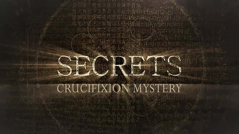 ¼Ƭϵ 6  6 ֣֮ Secrets Series 6 Part 6: Crucifixion Mystery1080P-Ļ/Ļ